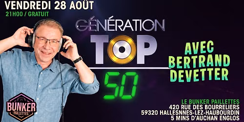 \u2728 SOIR\u00c9E G\u00c9N\u00c9RATION TOP50 \u2728 AVEC BERTRAND DEVETTER \u2728 GRATUIT