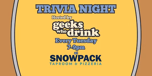 Trivia Tuesdays w\/ Geeks Who Drink | Snowpack Taproom (Upper Level)
