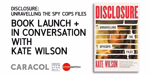 Disclosure: Unravelling the Spycops Files (w. author Kate Wilson)