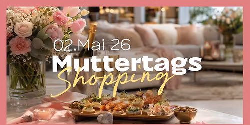 Muttertagsshopping & Brunch | 02. Mai