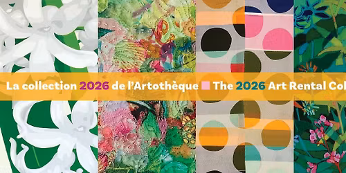 Vernissage : Collection 2026 de l\u2019Artoth\u00e8que \/ 2026 Art Rental Collection