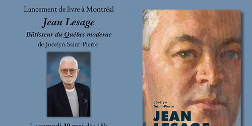 Lancement MTL | Jean Lesage. B\u00e2tisseur du Qu\u00e9bec moderne (Jocelyn Saint-Pierre)