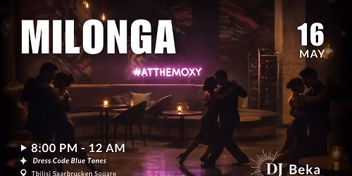 \u2728Milonga At Moxy | TDJ Beka Gomelauri