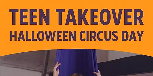 Teen Takeover \u2013 Halloween Circus Day (Ages 12+) | Trowbridge