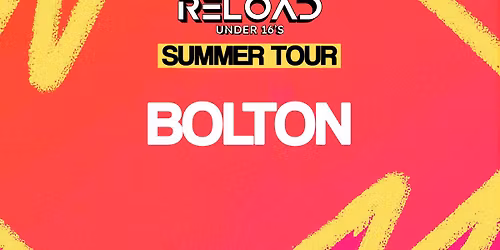 Reload Under 16s - Summer Tour - Bolton