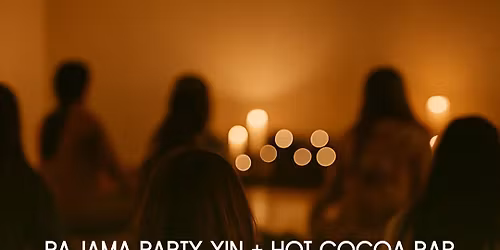 Peace + Presence: Pajama Party Yin + Hot Cocoa Bar