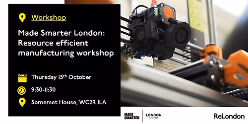 Made Smarter London: Resource efficient manufacturing workshop