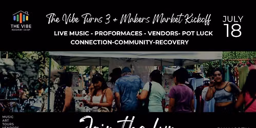 The Vibe Turns 3 + Makers Market Kickoff