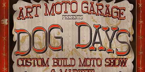 Dog Days | Custom Build Moto Show & Market | Choppers, Vintage Restorations, Custom Builds
