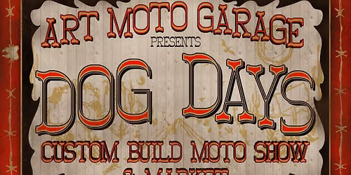 Dog Days | Custom Build Moto Show & Market | Choppers, Vintage Restorations, Custom Builds