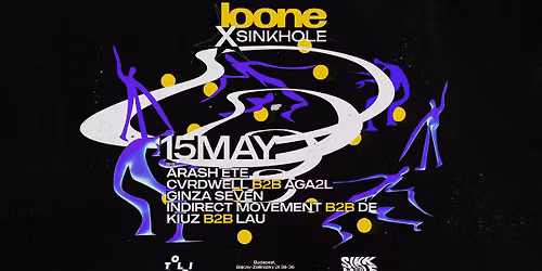 LOONE X SINKHOLE @TOLDI: ARASH ETE, CVRDWELL & AGA2L,GINZA SEVEN, INDIRECT MOVEMENT & D\u00c9, KIUZ & LAU