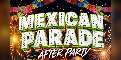 MEXICAN PARADE | AFTER PARTY