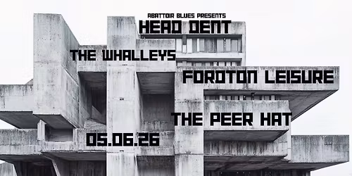HEAD DENT + THE WHALLEYS + FORDTON LEISURE