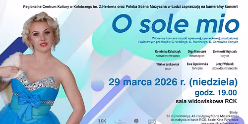 Koncert muzyki operowej, operetkowej, musicalowej i \u015bwiatowych przeboj\u00f3w "O SOLE MIO" \/ 29.03 \/ RCK