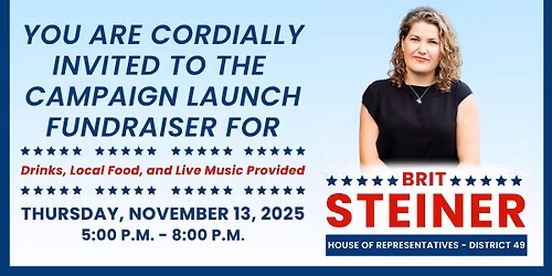 Campaign Launch Fundraiser for Brit Steiner - House of Representatives District 49