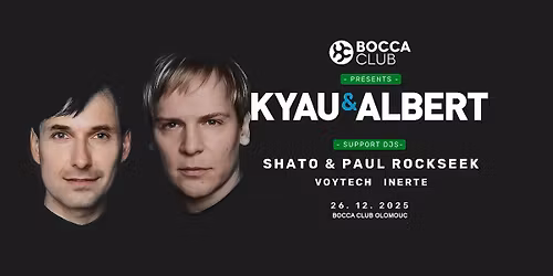 KYAU & ALBERT | Bocca Club Olomouc | 26.12.2025