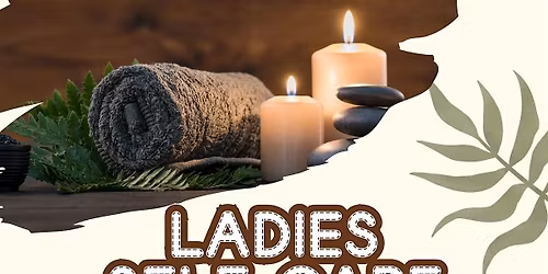 Ladies ONLY Self Care Day