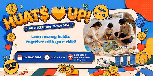 HUAT\u2019S UP!  An interactive family game about money