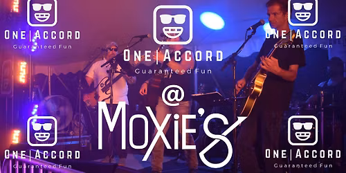 One Accord @ Moxie's 