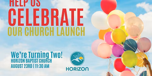 Celebrate Horizon Baptist Church's 2 Year Anniversary