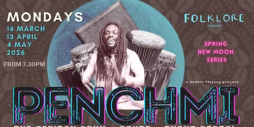 PENCHMI @ FOLKLORE: AFRICAN DRUM + DANCE + CHANT PORTAL - SPRING NEW MOON