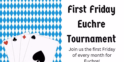 First Friday Euchre Tournament!