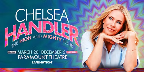 CHELSEA HANDLER: THE HIGH AND MIGHTY TOUR