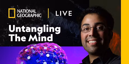National Geographic Live - Untangling The Mind at Vancouver Playhouse