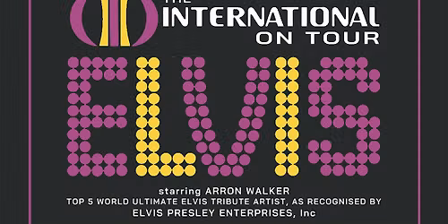 ELVIS, The International on Tour!