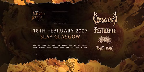 SHREDFEST 2027 - OBSCURA + PESTILENCE + CRYPTIC SHIFT + THUS + DVRK - 18th Feb 2027 - Slay Glasgow