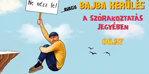Ne n\u00e9zz le! - avagy Bajba ker\u00fcl\u00e9s a sz\u00f3rakoztat\u00e1s jegy\u00e9ben- \u00e9l\u0151zen\u00e9s improviz\u00e1ci\u00f3s sz\u00ednh\u00e1zi workshop