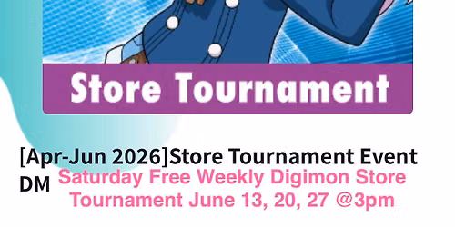 Saturday Free Weekly Digimon Store Tournament June 13, 20, 27 @ 3pm