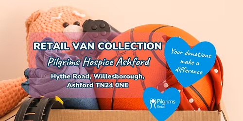 Pilgrims Hospices Retail van collection - Ashford