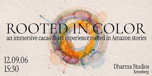 Rooted in Color - An Immersive Cacao & Art Experience