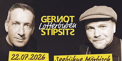 Gastveranstaltung: Gernot & Stipsits - Lotterbuben