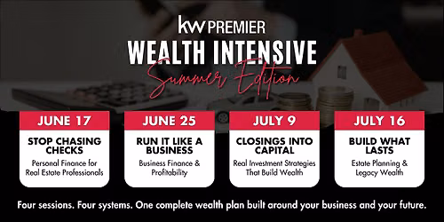 KWP Wealth Intensive \u2013 Stop Earning. Start Building. (Summer Edition)