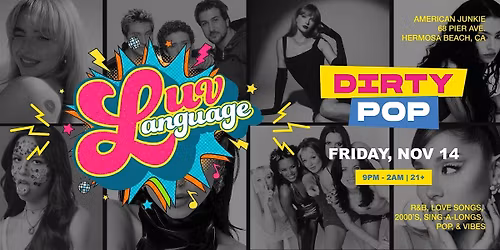 DIRTY POP:  A Luv Language Y2K Party by the Beach!