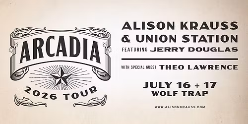 Alison Krauss & Union Station Featuring Jerry Douglas w\/ special guest Theo Lawrence