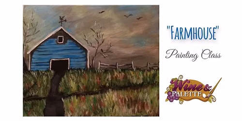 Farmhouse - W&P Painting Class