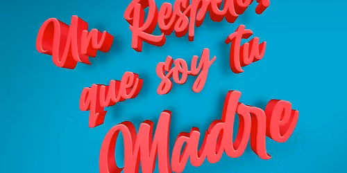Teatro "Un Respeto Que Soy Tu Madre" en Sevilla