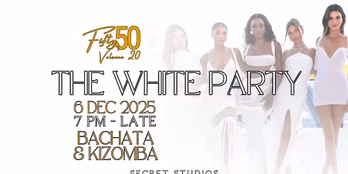 Fifty50 Volume 20 - White Bachata & Kizomba Party!