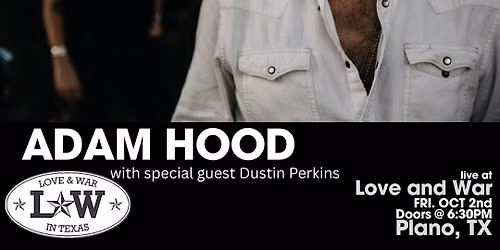 ADAM HOOD LIVE @ LOVE AND WAR - PLANO, TX