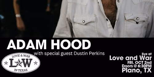 ADAM HOOD LIVE @ LOVE AND WAR - PLANO, TX