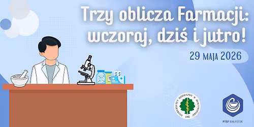Trzy oblicza Farmacji: wczoraj, dzi\u015b i jutro!