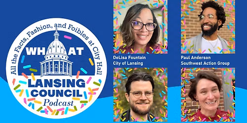 What Lansing Council - LIVE EVENT! - What Lansing Citizens!