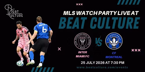 Inter Miami vs. CF Montr\u00e9al   \u2013 MLS Watch Party at Beat Culture