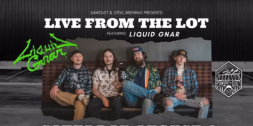 Live From The Lot: Liquid Gnar