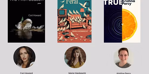 Women in Poetry: Featuring readings by Cori Howard, Maria Giesbrecht, and Kristina Percy