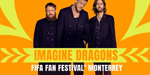 FIFA Fan Festival Monterrey - Imagine Dragons (VIP)