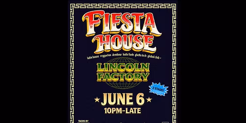 FIESTA HOUSE: LINCOLN FACTORY